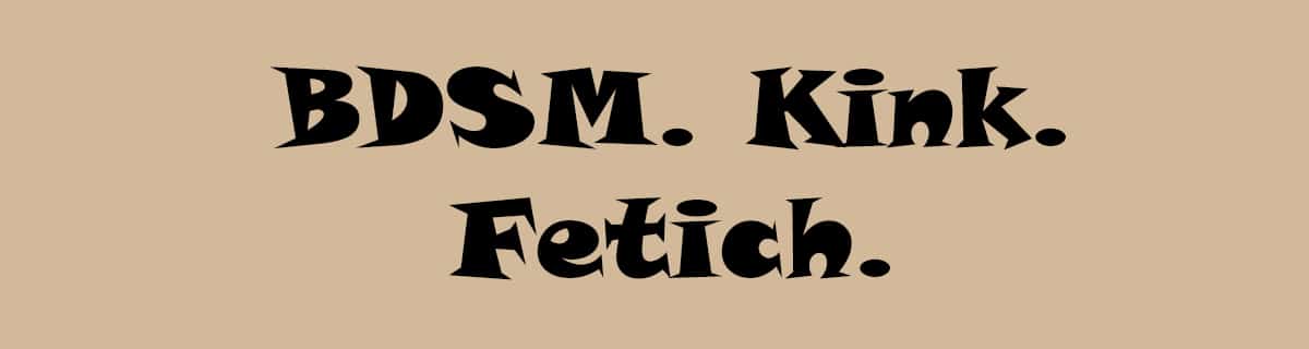 Knap. 03. BDSM. Kink. Fetich.